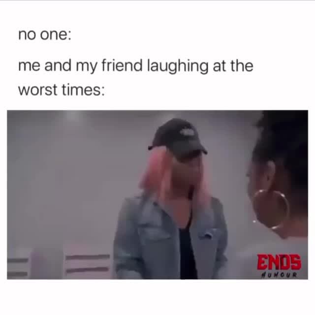 Me and My Friend Laughing at Worst Times - Meme Template - funny Relatable Humor meme