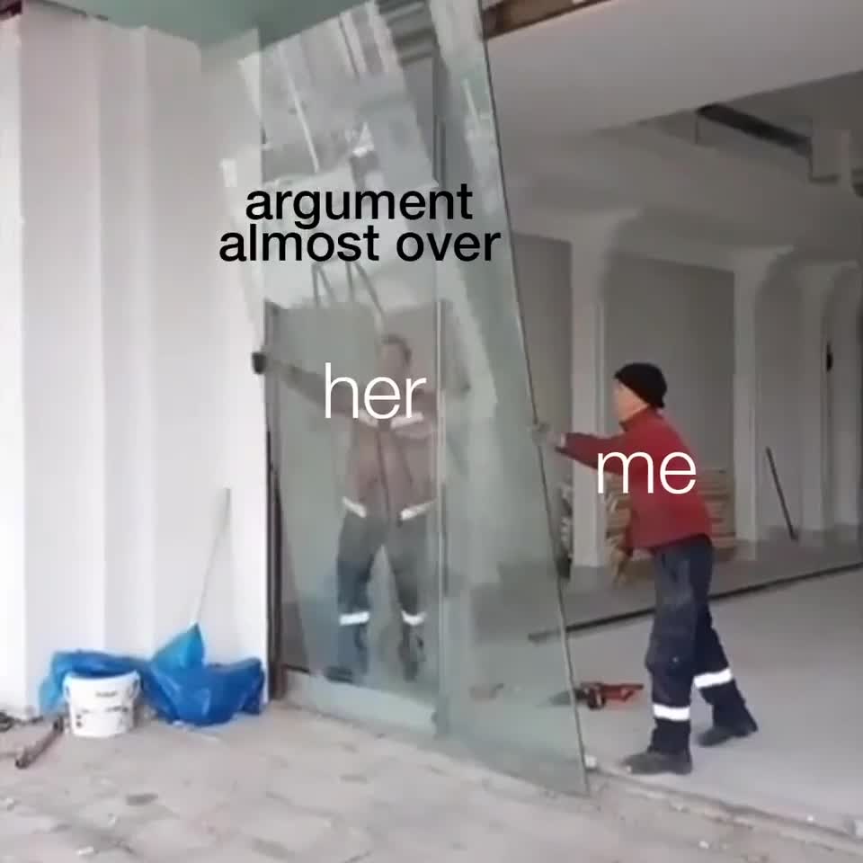 Argument Almost Over Her vs Me Meme Template | Relatable Relationship Glass Door Meme - funny Relationship Humor meme