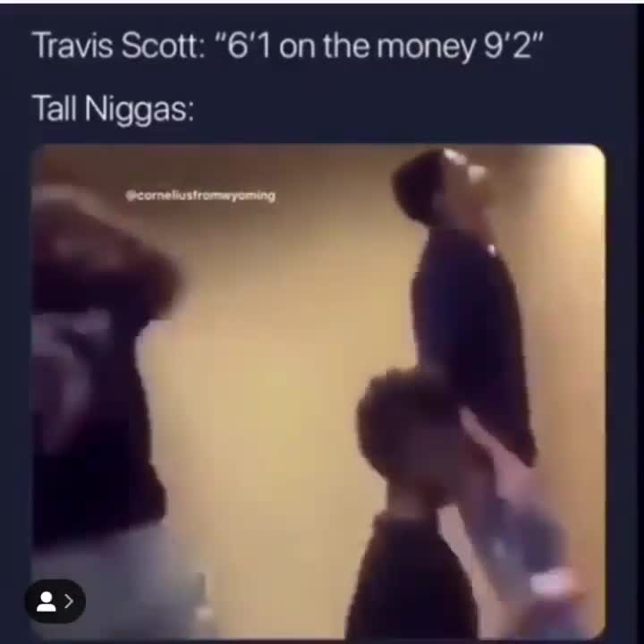 Travis Scott '6'1 on the Money' Tall Guys Vibe Meme Template - funny Reaction Meme meme