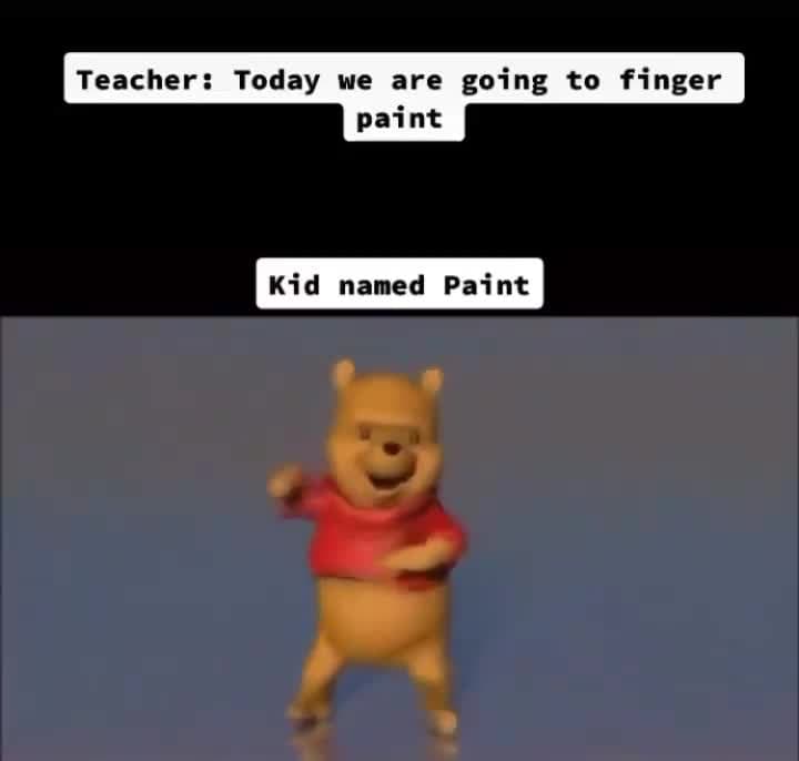 Kid Named Paint Meme Template | Dancing Winnie The Pooh Finger Paint Meme - funny Funny meme