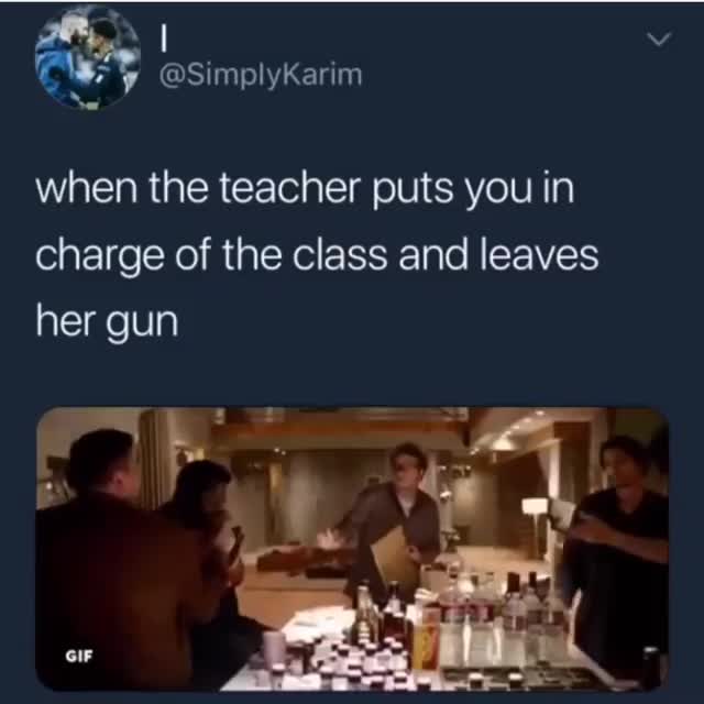 When The Teacher Puts You In Charge And Leaves Her Gun Meme Template - funny Hollywood Movie meme