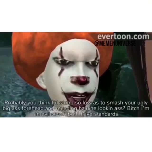 Pennywise I Have Standards BEGONE THOT Funny Clown Meme Template - funny Comedy meme